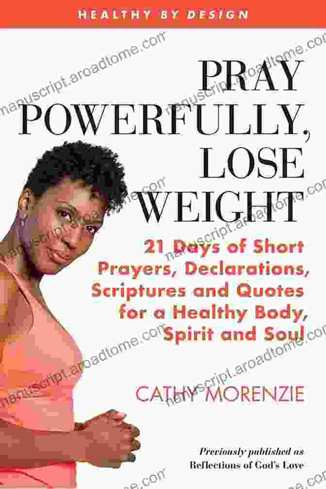 21 Days Of Short Prayers Declarations Scriptures And Quotes For Healthy Body Pray Powerfully Lose Weight: 21 Days Of Short Prayers Declarations Scriptures And Quotes For A Healthy Body Spirit And Soul (Healthy By Design)