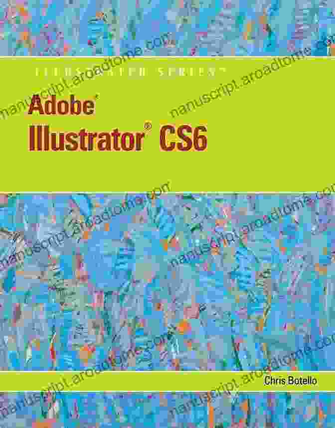 Adobe Illustrator CS6 Illustrated With Online Creative Cloud Updates Adobe Cs6 Adobe Illustrator CS6 Illustrated With Online Creative Cloud Updates (Adobe CS6 By Course Technology)