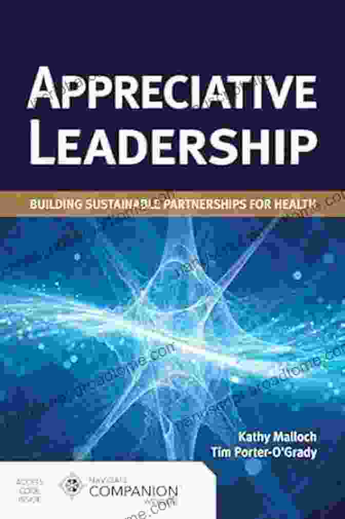 Appreciative Leadership: Building Sustainable Partnerships For Health Book Cover Appreciative Leadership: Building Sustainable Partnerships For Health