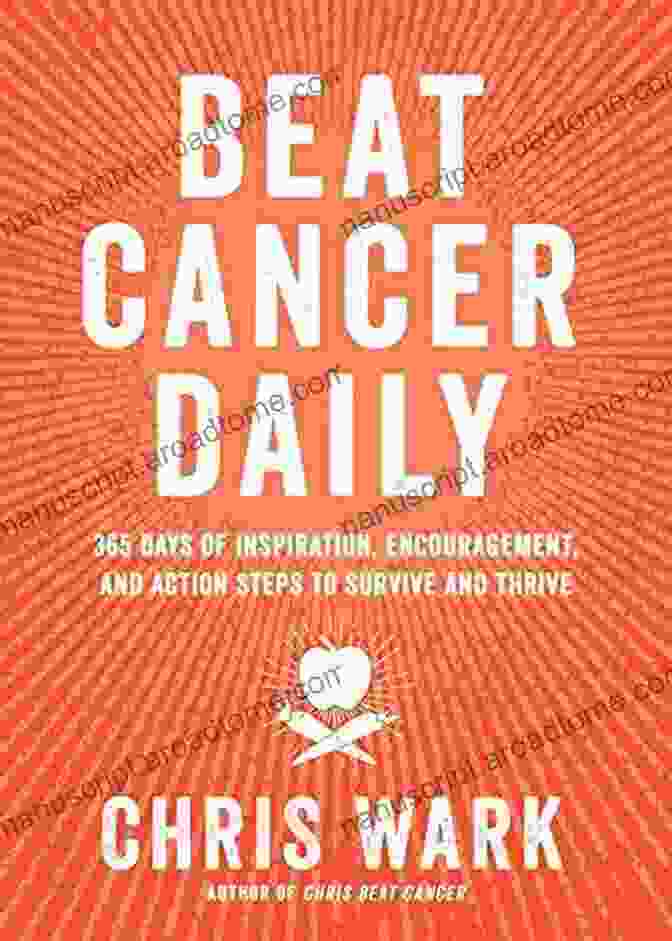 Book Cover For 365 Days Of Inspiration, Encouragement, And Action Steps To Survive And Thrive Beat Cancer Daily: 365 Days Of Inspiration Encouragement And Action Steps To Survive And Thrive