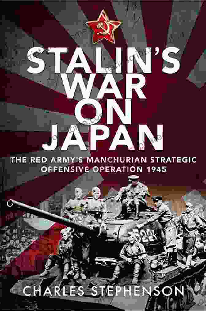 Book Cover Image Of 'Stalin's War On Japan' By Dr. Vladimir Petrovich Stalin S War On Japan: The Red Army S Manchurian Strategic Offensive Operation 1945