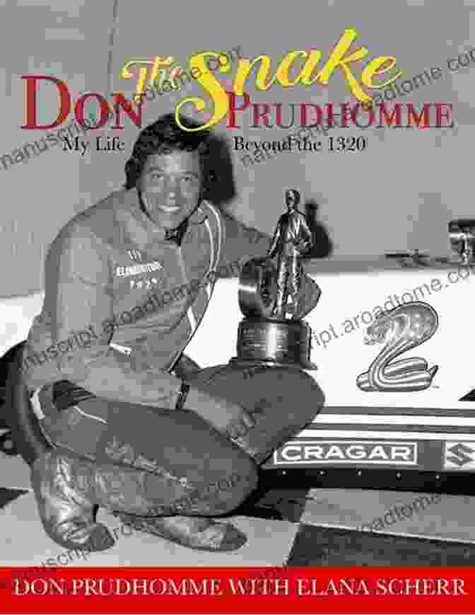 Book Cover Of Don 'The Snake' Prudhomme: My Life Beyond The 1320 Don The Snake Prudhomme: My Life Beyond The 1320