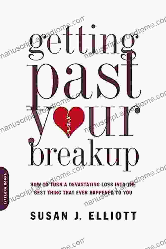 Book Cover Of How To Turn Devastating Loss Into The Best Thing That Ever Happened To You Getting Past Your Breakup: How To Turn A Devastating Loss Into The Best Thing That Ever Happened To You