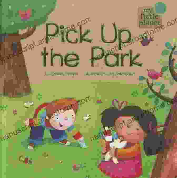 Book Cover Of Pick Up The Park, My Little Planet Featuring A Vibrant Green Park And Colorful Hands Reaching Towards It Pick Up The Park (My Little Planet)