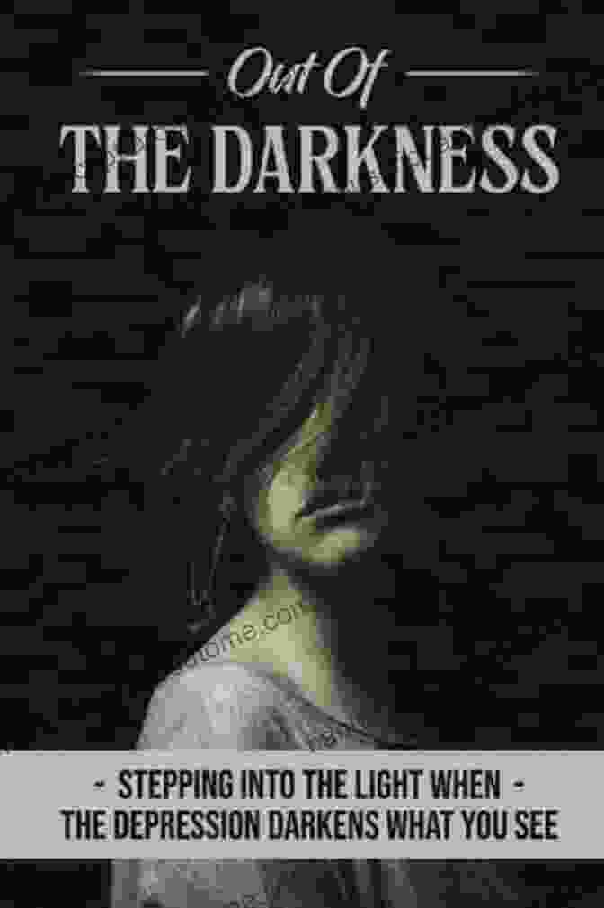 Book Cover Of Stepping Into The Light When Depression Darkens What You See Out Of The Cave: Stepping Into The Light When Depression Darkens What You See