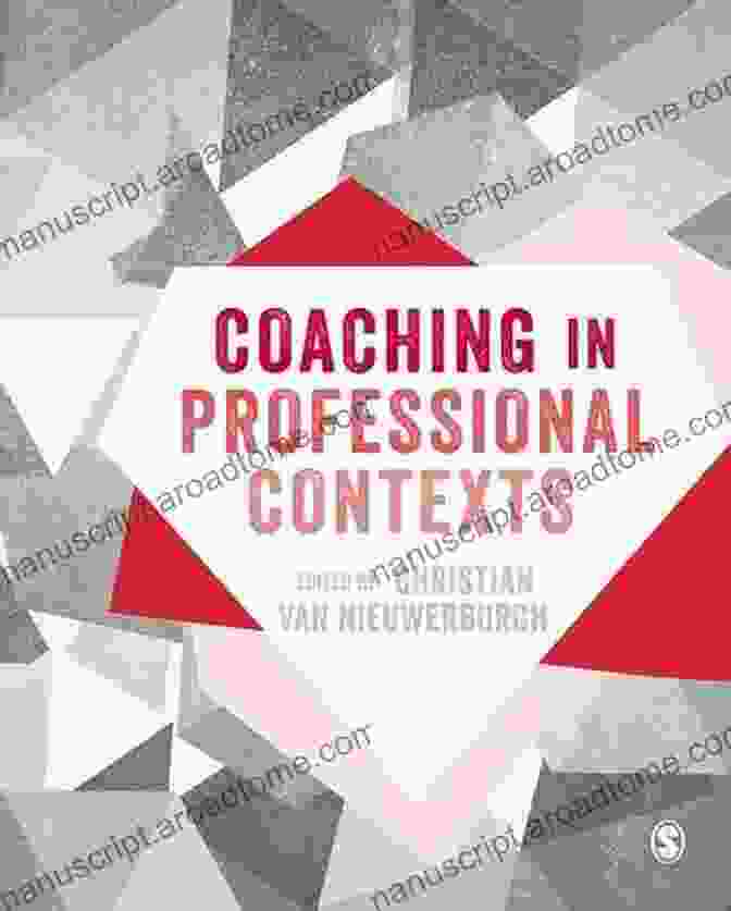 Christian Van Nieuwerburgh, Author Of Coaching In Professional Contexts Coaching In Professional Contexts Christian Van Nieuwerburgh