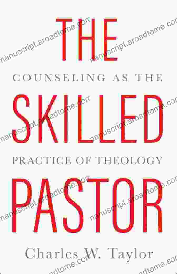 Counseling As The Practice Of Theology The Skilled Pastor: Counseling As The Practice Of Theology