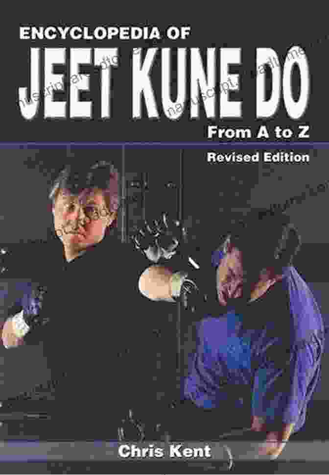 Encyclopedia Of Jeet Kune Do: The Complete Guide To The Art Of Bruce Lee Encyclopedia Of Jeet Kune Do: From A To Z