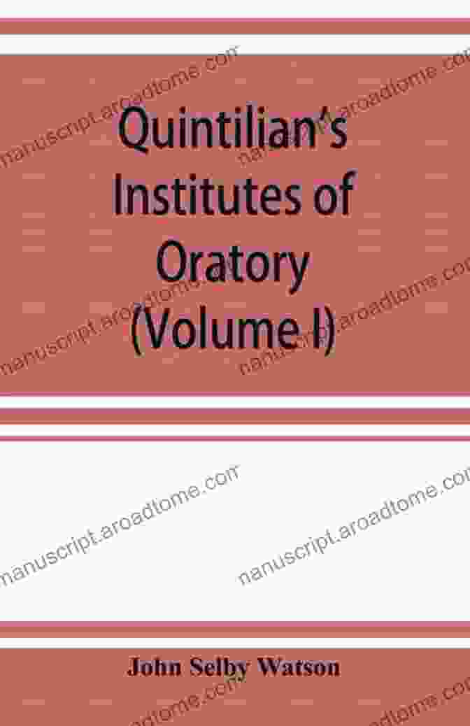 Ethics Of Oratory Institutes Of Oratory Quintilian