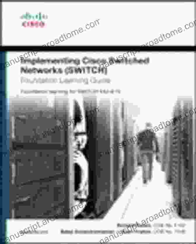 Foundation Learning For Switch 642 813: Comprehensive Guide To Key Concepts Implementing Cisco IP Switched Networks (SWITCH) Foundation Learning Guide: Foundation Learning For SWITCH 642 813 (Foundation Learning Guide Series)