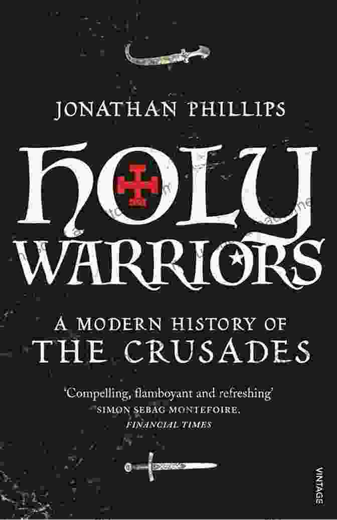 Holy Warriors By Jonathan Phillips Holy Warriors Jonathan Phillips