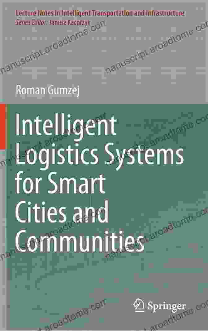 Intelligent Logistics Systems For Smart Cities And Communities Book Cover Intelligent Logistics Systems For Smart Cities And Communities (Lecture Notes In Intelligent Transportation And Infrastructure)