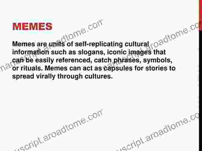 Memes, Self Replicating Units Of Cultural Information, Spread Through Society, Shaping Our Beliefs And Behaviors. The Extended Self: Architecture Memes And Minds