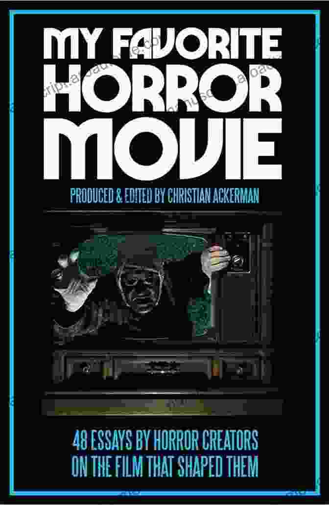 My Favorite Horror Movie Book Cover My Favorite Horror Movie: 48 Essays By Horror Creators On The Film That Shaped Them