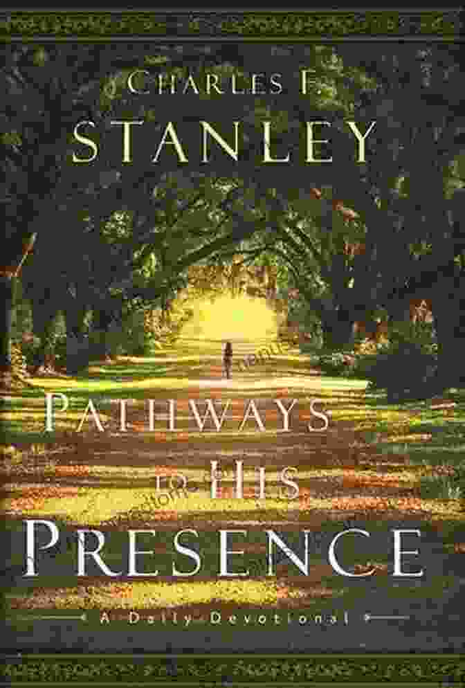 Pathways To His Presence Daily Devotional Book Cover With A Serene Image Of A Path Leading To A Bright Light, Representing The Journey Of Daily Devotion. Pathways To His Presence: A Daily Devotional