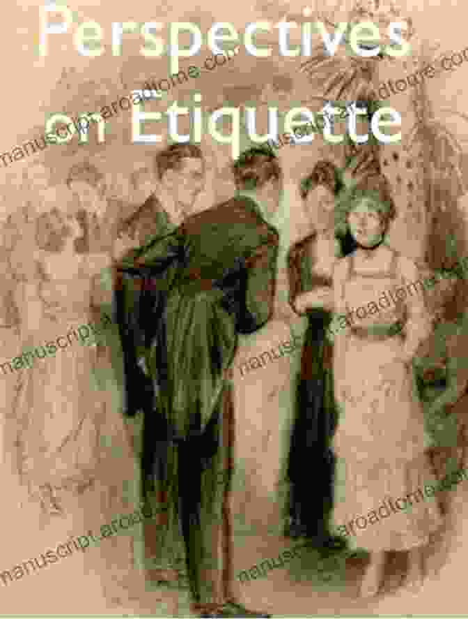 Perspectives On Etiquette By Cecil Hartley Perspectives On Etiquette Cecil B Hartley