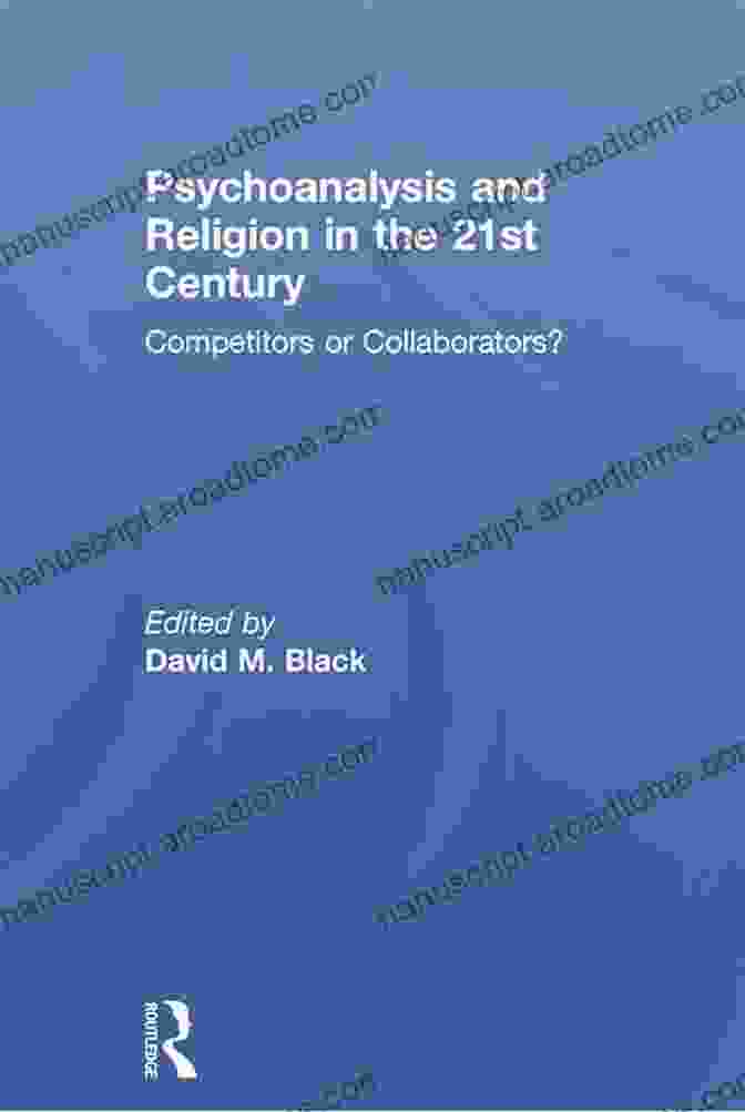 Psychoanalysis And Religion In The 21st Century Book Cover Psychoanalysis And Religion In The 21st Century: Competitors Or Collaborators? (New Library Of Psychoanalysis)