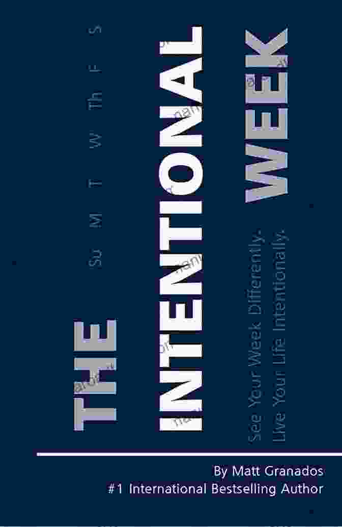 See Your Week Differently Live Your Life Intentionally Book Cover The Intentional Week: See Your Week Differently Live Your Life Intentionally