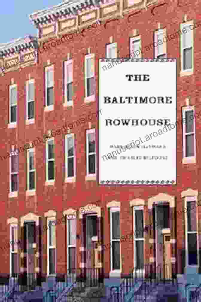 The Baltimore Rowhouse Book Cover With A Photograph Of A Row Of Brick Rowhouses In Baltimore, Maryland The Baltimore Rowhouse Charles Belfoure