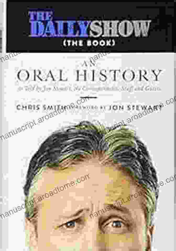 The Daily Show With Jon Stewart Oral History Book Cover The Daily Show (The Book): An Oral History As Told By Jon Stewart The Correspondents Staff And Guests