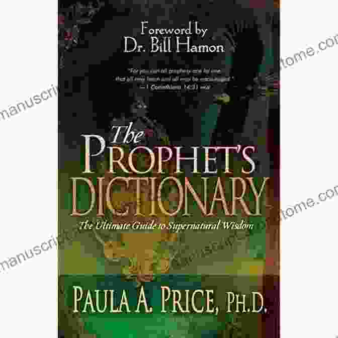 The Prophet Dictionary The Prophet S Dictionary: The Ultimate Guide To Supernatural Wisdom