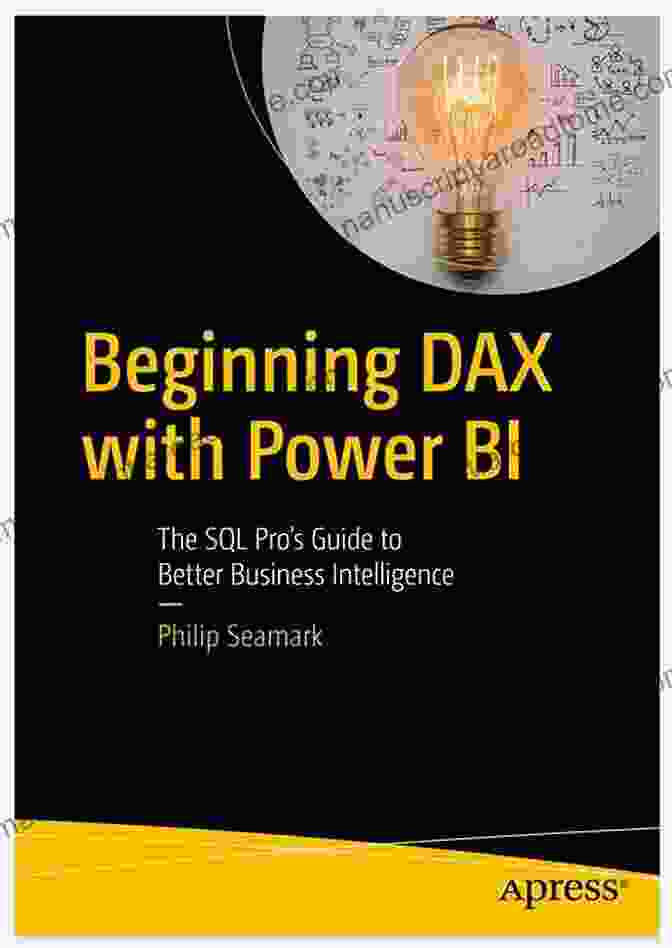 The SQL Pro Guide To Better Business Intelligence Book Cover Beginning DAX With Power BI: The SQL Pro S Guide To Better Business Intelligence