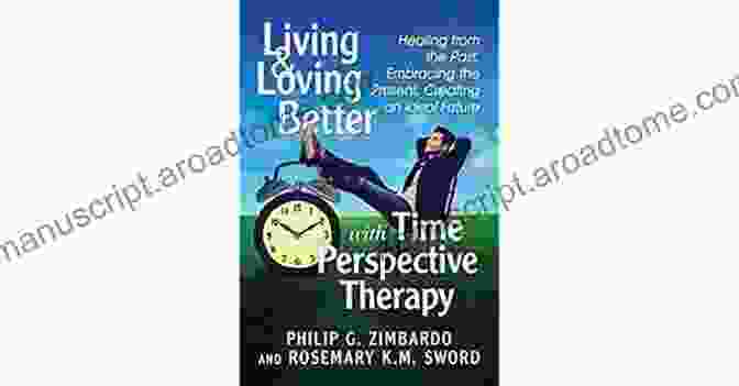 Time Perspective Therapy The Time Cure: Overcoming PTSD With The New Psychology Of Time Perspective Therapy