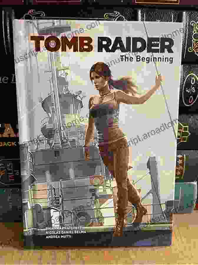 Tomb Raider: The Beginning Book Cover By Rhianna Pratchett Tomb Raider: The Beginning Rhianna Pratchett