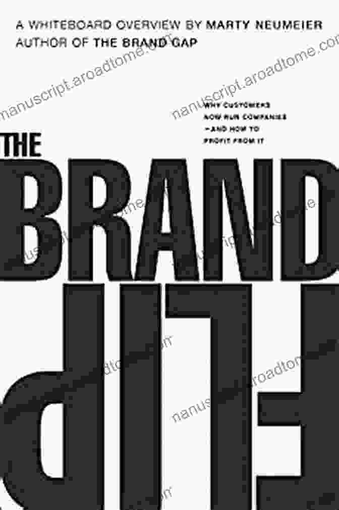 Why Customers Now Run Companies And How To Profit From It Voices That Matter Brand Flip The: Why Customers Now Run Companies And How To Profit From It (Voices That Matter)