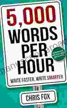 5 000 Words Per Hour: Write Faster Write Smarter