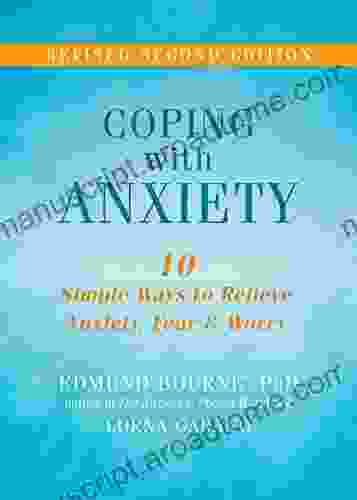 Coping with Anxiety: Ten Simple Ways to Relieve Anxiety Fear and Worry