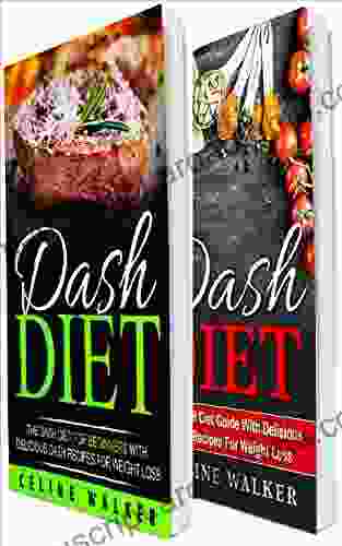 DASH Diet: 100 Delicious DASH Recipes Including A DASH Diet Guide For Beginners