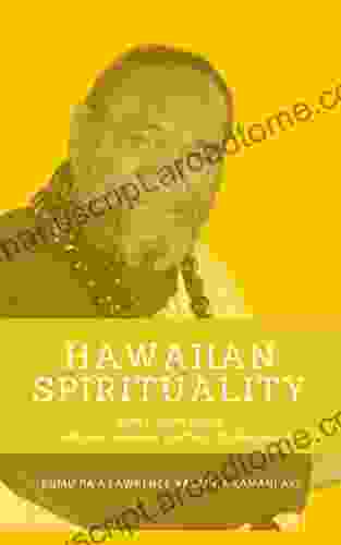 Hawaiian Spirituality: 2: 100% Happy Traditional Hawaiian Teachings for Happiness (Hawaiian Spirituality Mini Series)