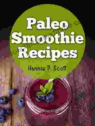 Paleo Diet Smoothies: 40 Quick And Easy Paleo Diet Smoothies For Ultimate Health (Paleo Diet Recipes)