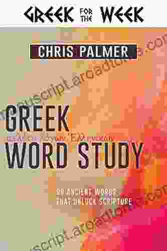 Greek Word Study: 90 Ancient Words That Unlock Scripture (Greek For The Week)