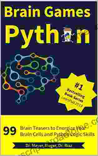 Brain Games Python: 99 Brain Teasers For Beginners To Energize Your Brain Cells And Python Logic Skills