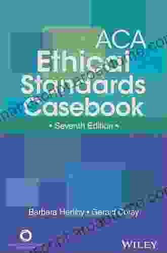 ACA Ethical Standards Casebook Gerald Corey