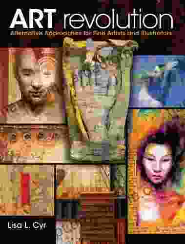 Art Revolution: Alternative Approaches For Fine Artists And Illustrators