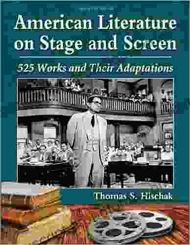 American Literature On Stage And Screen: 525 Works And Their Adaptations