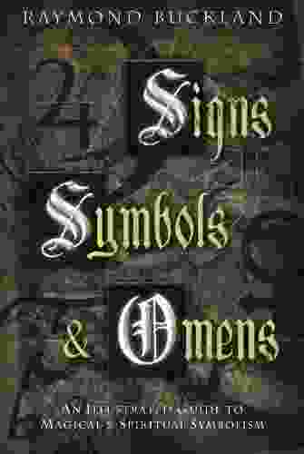 Signs Symbols Omens: An Illustrated Guide to Magical Spiritual Symbolism