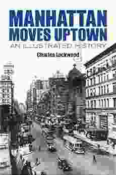 Manhattan Moves Uptown: An Illustrated History (New York City)