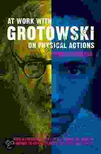 At Work With Grotowski On Physical Actions