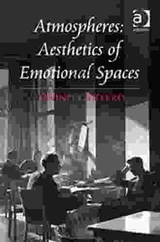 Atmospheres: Aesthetics of Emotional Spaces