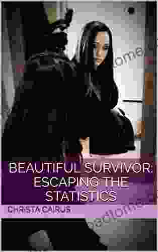 Beautiful Survivor: Escaping The Statistics