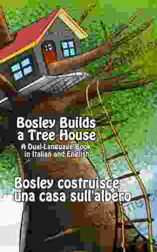 Bosley Builds A Tree House (Bosley Costruisce Una Casa Sull Albero) (Adventures Of Bosley Bear 4)