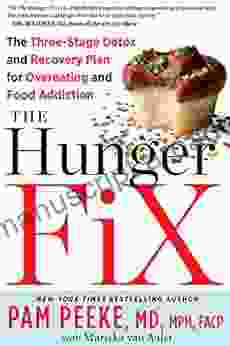 The Hunger Fix: The Three Stage Detox And Recovery Plan For Overeating And Food Addiction