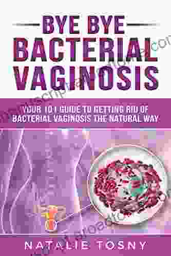 Bye Bye Bacterial Vaginosis Dr Richard K Bernstein