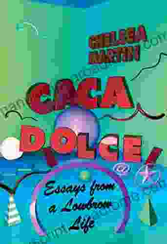 Caca Dolce: Essays From A Lowbrow Life