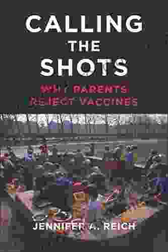 Calling the Shots: Why Parents Reject Vaccines