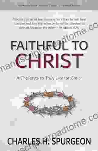 Faithful To Christ: A Challenge To Truly Live For Christ